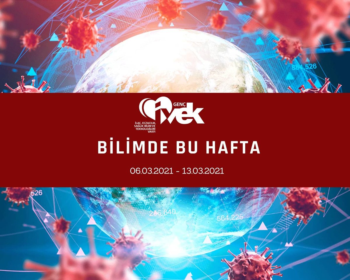  GENÇ İVEK- BİLİMDE BU HAFTA 06.03.2021-13.03.2021 