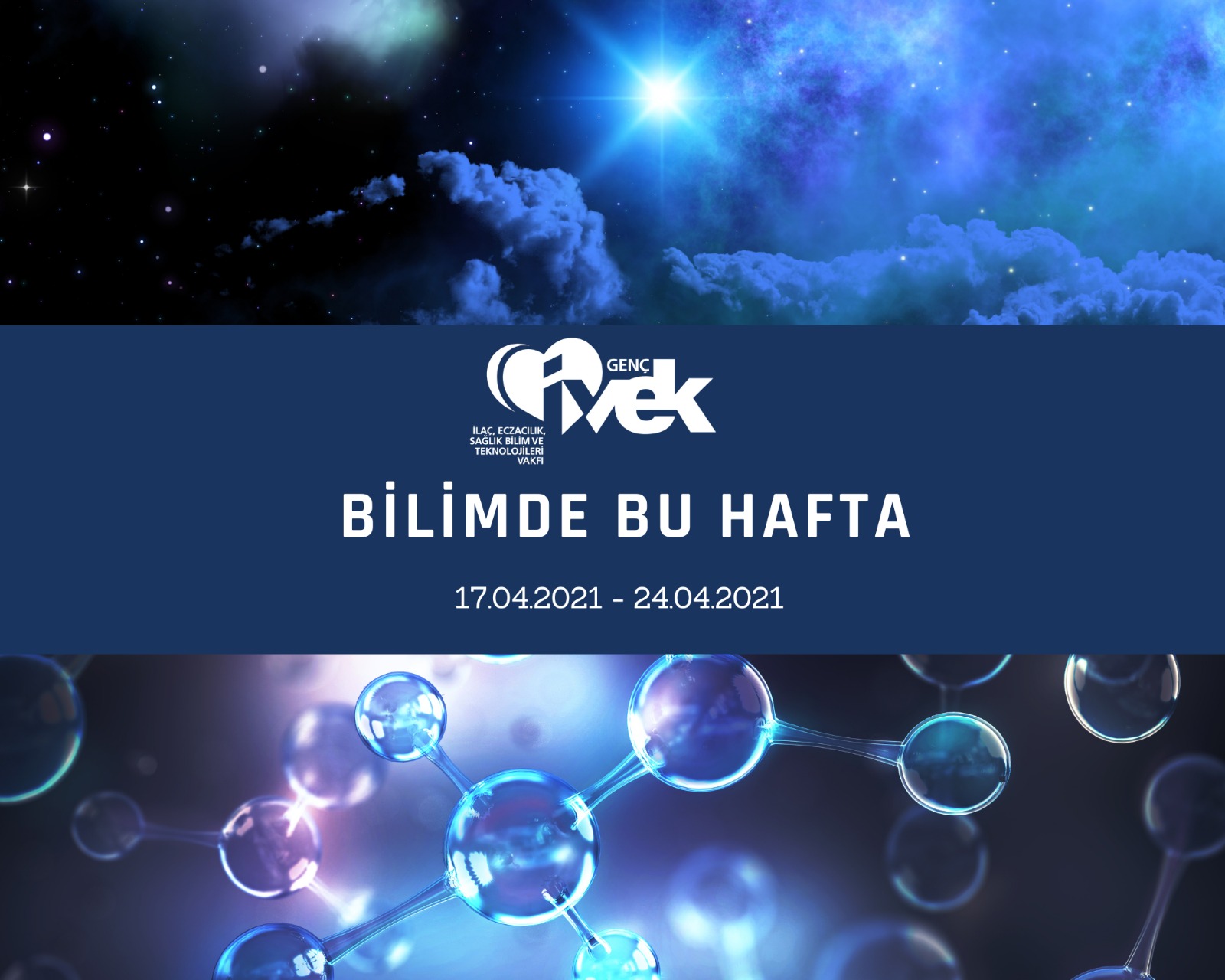  GENÇ İVEK- BİLİMDE BU HAFTA 17.04.2021- 24.04.2021 