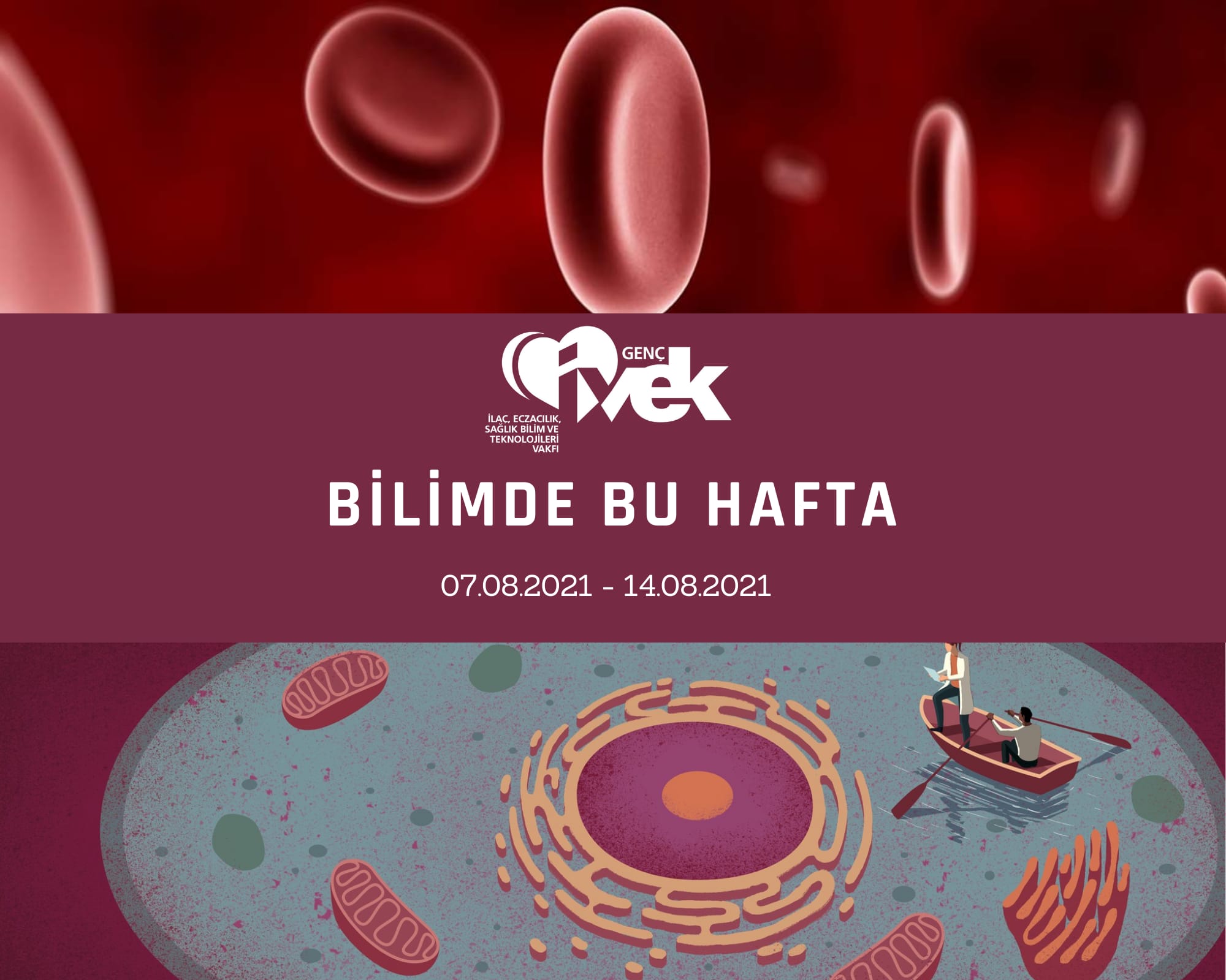  GENÇ İVEK- BİLİMDE BU HAFTA  07.08.2021- 14.08.2021 