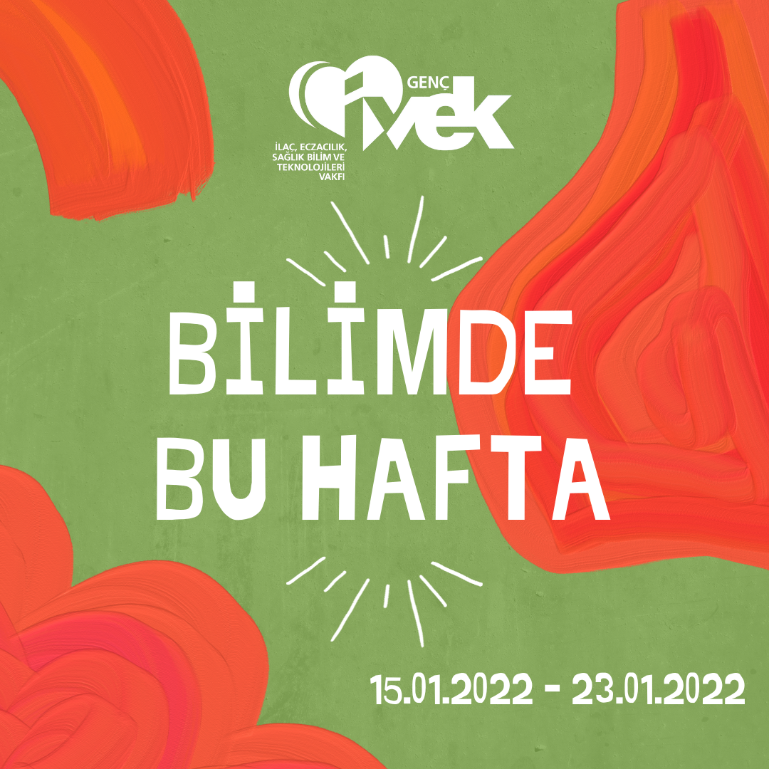  GENÇ İVEK- BİLİMDE BU HAFTA  15.01.2022-23.01.2022 