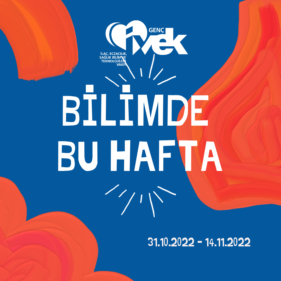  GENÇ İVEK- BİLİMDE BU HAFTA 31.10.2022 - 14.11.2022 