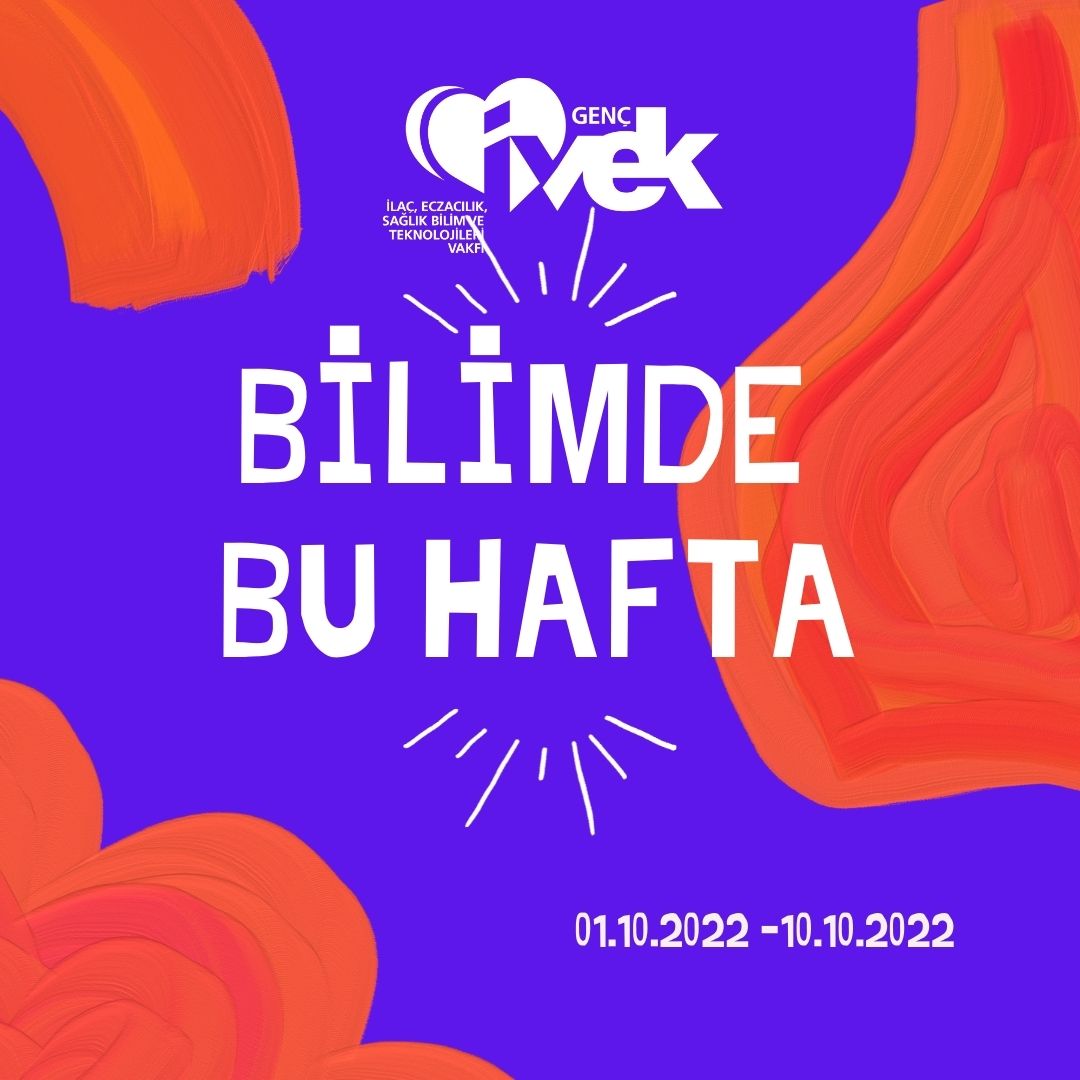  GENÇ İVEK- BİLİMDE BU HAFTA 01.10.2022 – 10.10.2022 